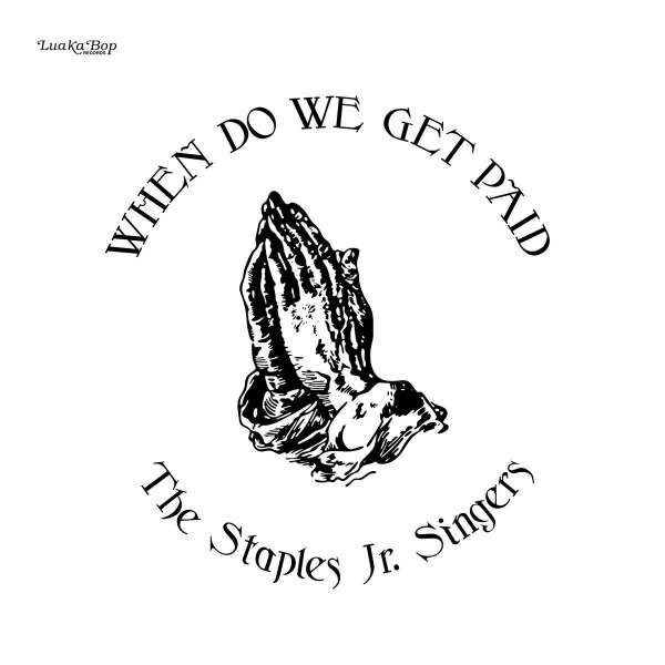 CD Staples Jr. Singers - WHEN DO WE GET PAID