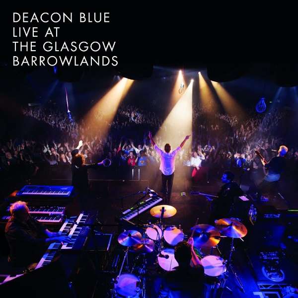 Blu-ray Deacon Blue - DEACON BLUE - LIVE AT THE GLASGOW BARROWLANDS
