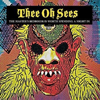 Vinyl Thee Oh Sees - THEE OH SEES - MASTER BEDROOM IS WORTH SPENDING A NIGHT IN