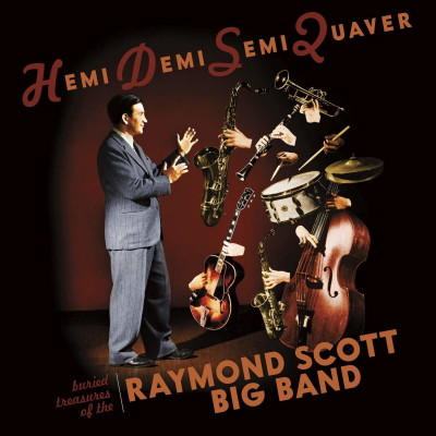 CD Raymond Scott - The Raymond Scott Big Band - Hemi Demi Semi Quaver: Buried Treasures Of The Raymond Scott Big Band