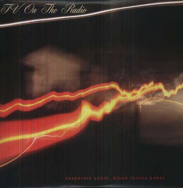 Vinyl TV On The Radio - DESPERATE YOUTH, BLOOD THIRSTY BABES