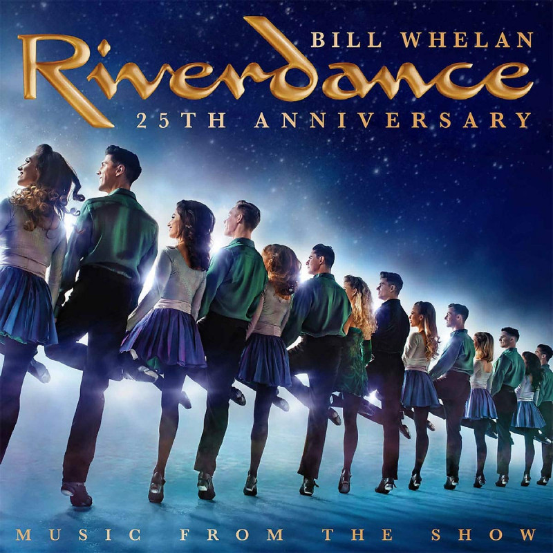 CD Bill Whelan - RIVERDANCE 25TH ANNIVERSARY: MUSIC FROM THE SHOW