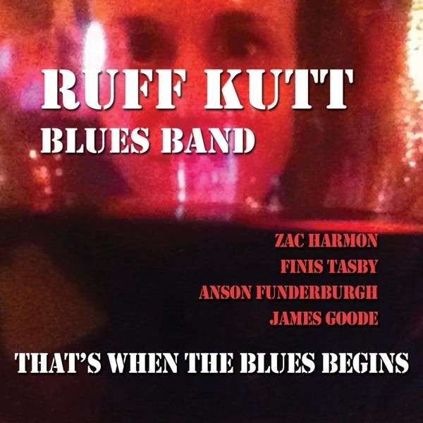 CD Ruff Kutt Blues Band - THAT'S WHEN THE BLUES BEG