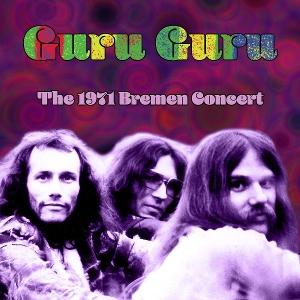 CD Guru Guru - THE 1971 BREMEN CONCERT