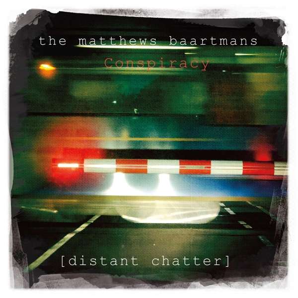 CD Matthews Baartmans Conspiracy - DISTANT CHATTER