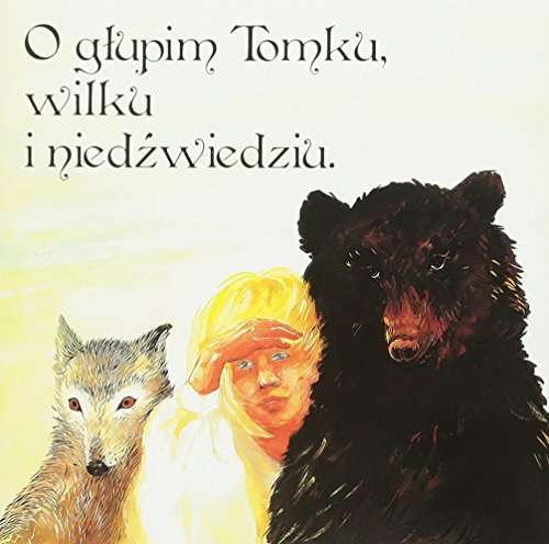 CD Różni Wykonawcy - BAJKA O GLUPIM TOMKU, WILKU I NIEDZWIEDZIU - BAJKA MUZYCZNA