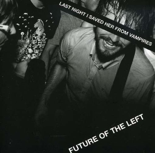 CD Future of the Left - LAST NIGHT I SAVED HER FROM VAMPIRES