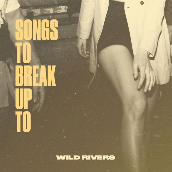 Vinyl Wild Rivers - SONGS TO BREAK UP TO