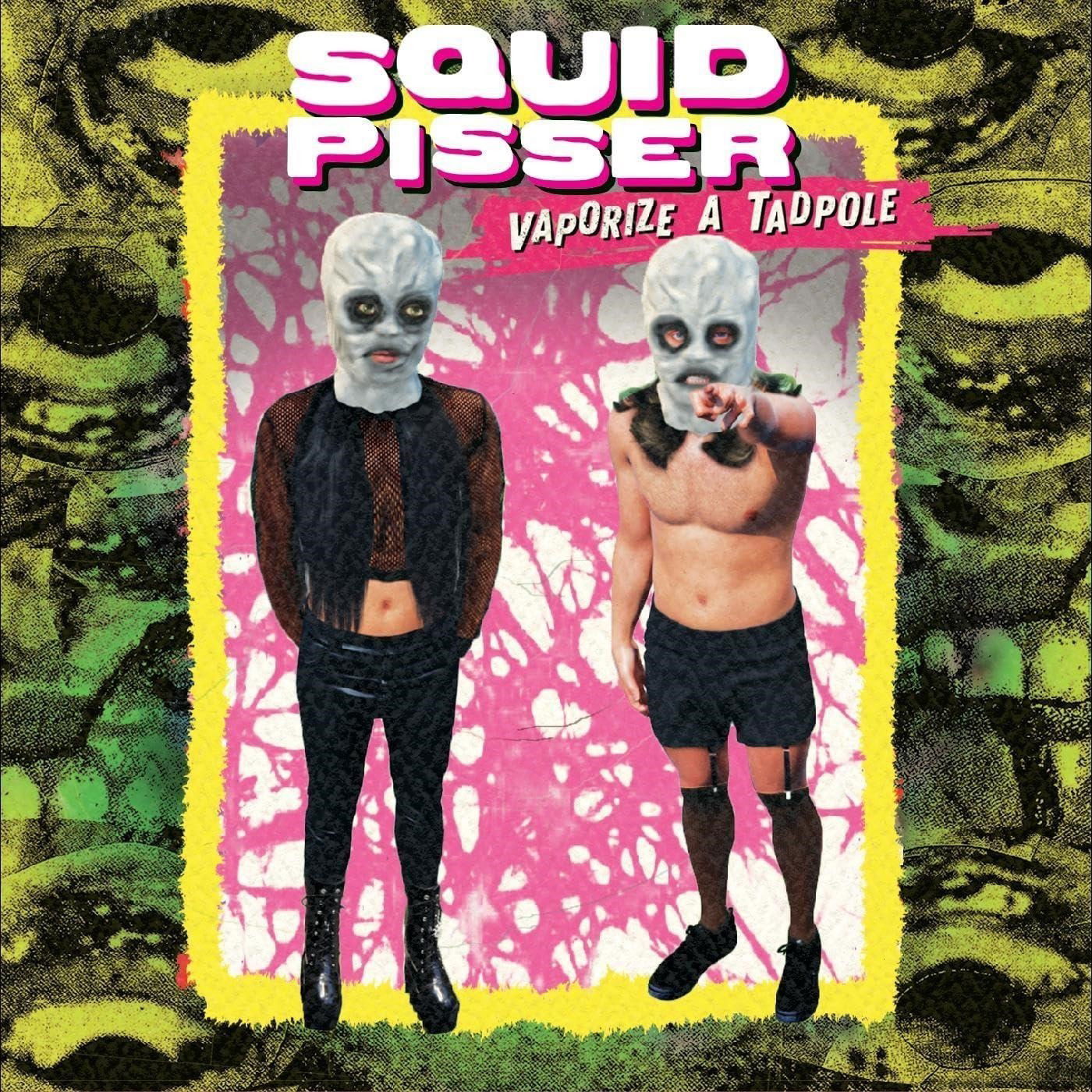CD Squid Pisser - VAPORIZE A TADPOLE