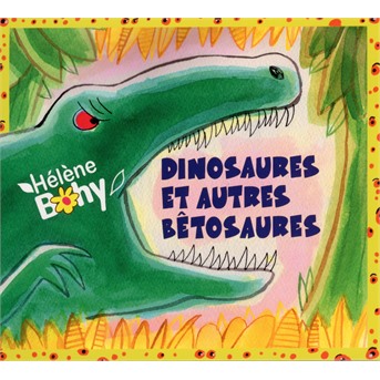 CD Hélène Bohy - Dinosaures Et Autres Bêtosaures