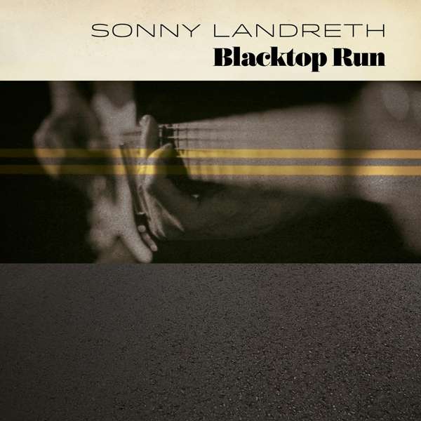 CD Sonny Landreth - BLACKTOP RUN