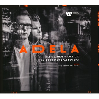 CD Aleksander Dębicz, Łukasz Kuropaczewski, Jakub Józef Orliński - ADELA