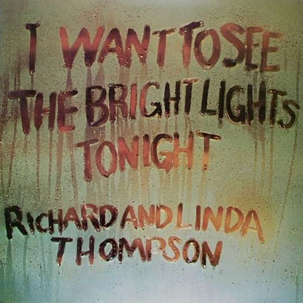 Vinyl Richard and Linda Thompson - I WANT TO SEE THE BRIGHT LIGHTS TONIGHT