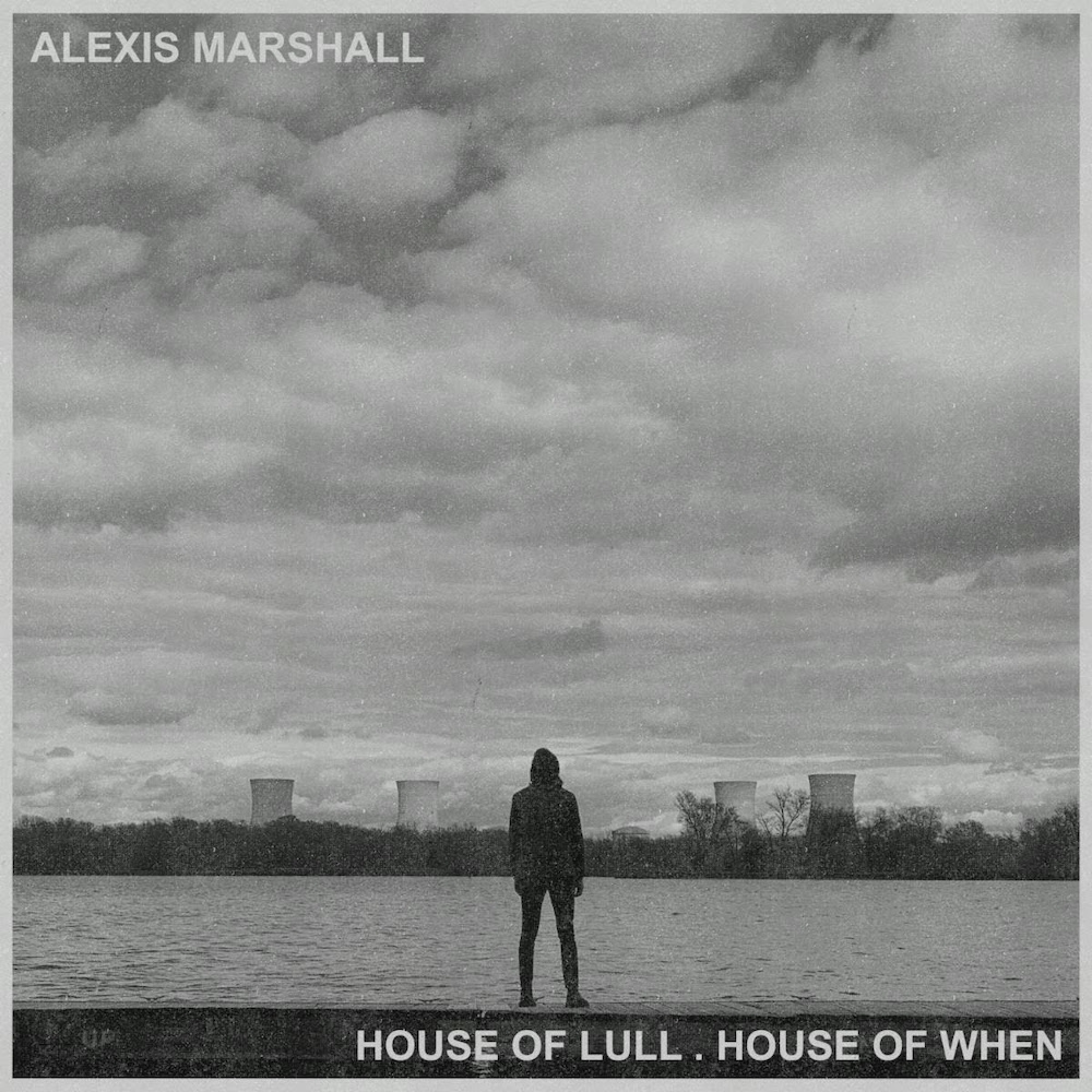 CD Alexis Marshall - HOUSE OF LULL . HOUSE OF WHEN