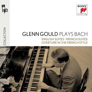 CD Glenn Gould - Glenn Gould Plays Bach: English Suites Bwv 806-811 & French Suites Bwv 812-817 & Overture In the French Style Bwv 831