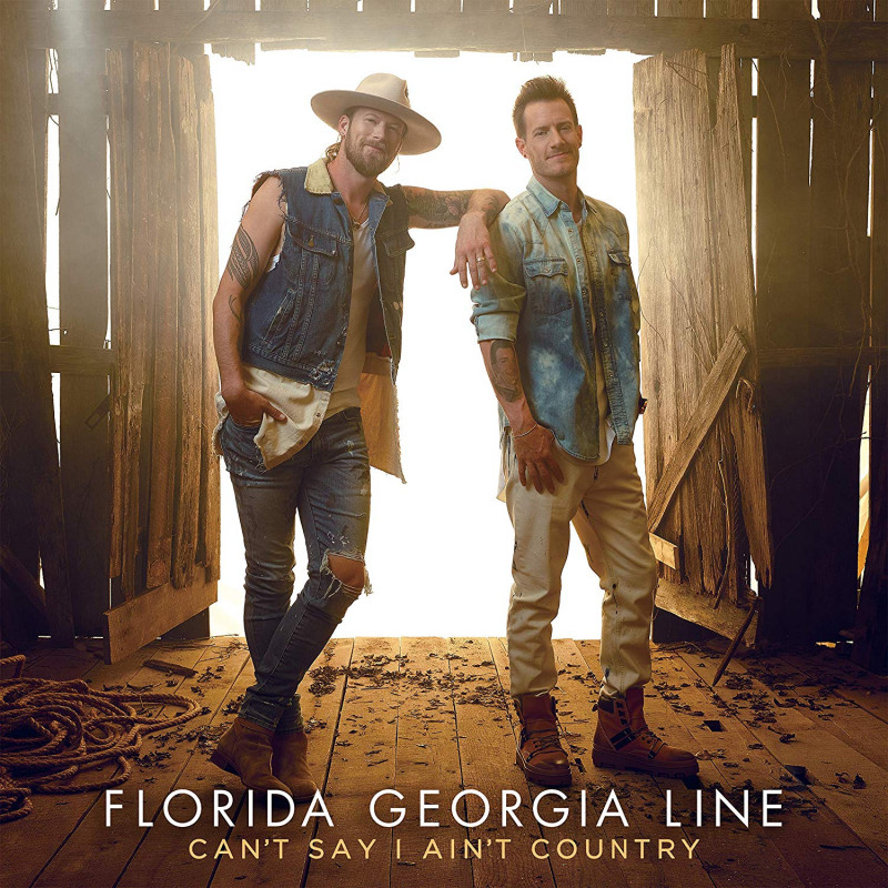 CD Florida Georgia Line - CAN'T SAY I AIN'T COUNTRY