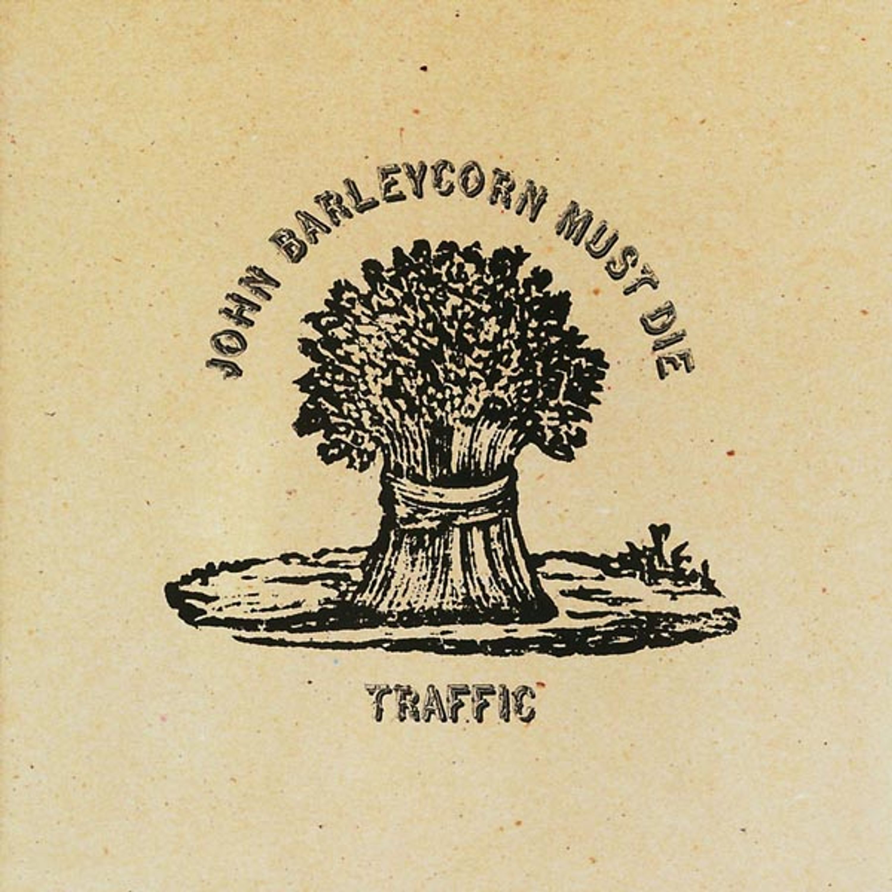 CD Traffic - JOHN BARLEYCORN MUST DIE
