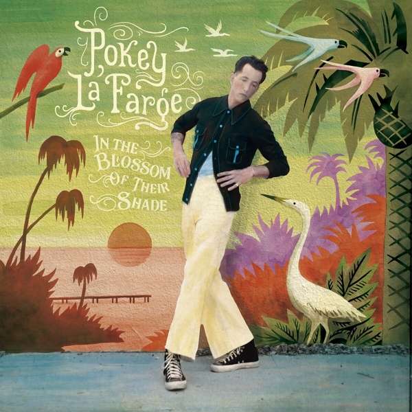 CD Pokey LaFarge - IN THE BLOSSOM OF THEIR SHADE