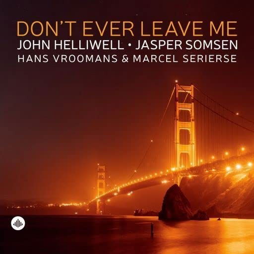 CD John Helliwell - DON'T EVER LEAVE ME