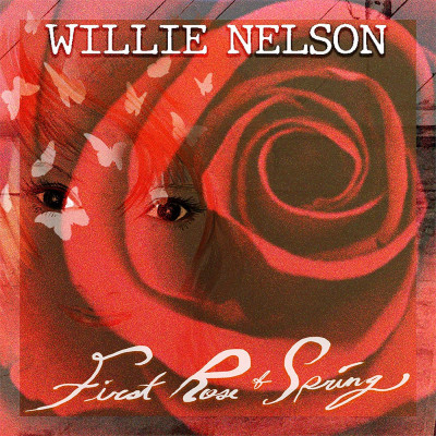 Vinyl Willie Nelson - FIRST ROSE OF SPRING