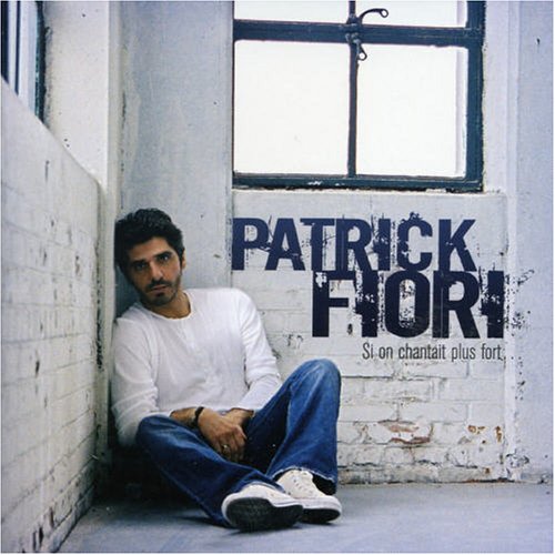 CD Patrick Fiori - Si On Chantait Plus Fort