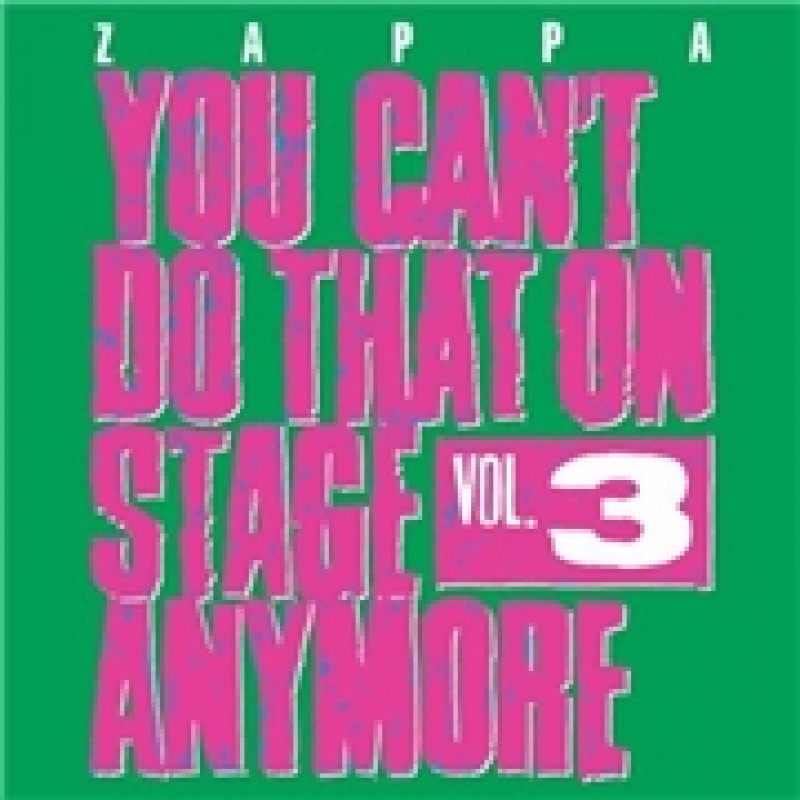 CD Frank Zappa - YOU CAN'T DO THAT ON STAGE ANYMORE, VOL.3