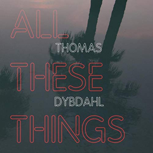 CD Thomas Dybdahl - ALL THESE THINGS