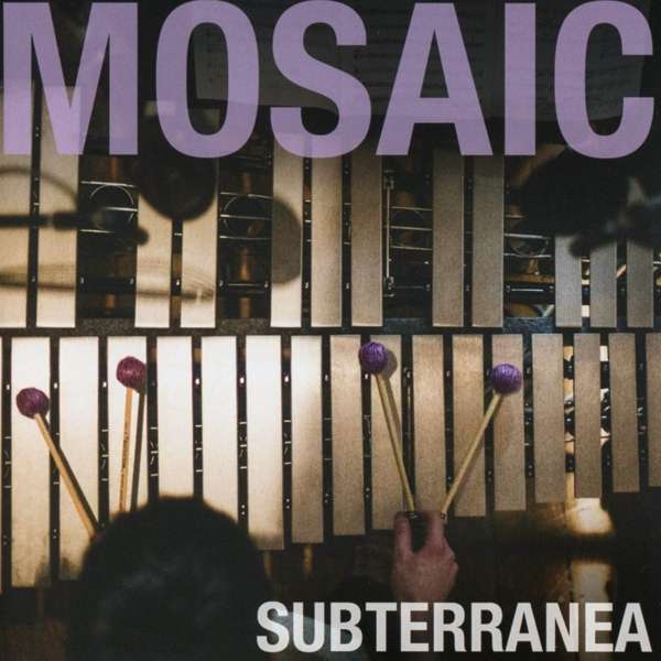 CD Mosaic - SUBTERRANEA