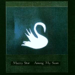 CD Mazzy Star - AMONG MY SWAN