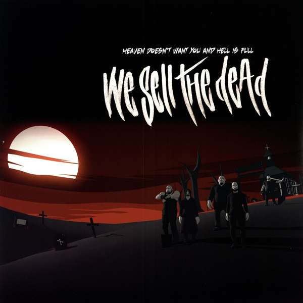 Vinyl We Sell The Dead - HEAVEN DOESN'T WANT YOU AND HELL IS FULL