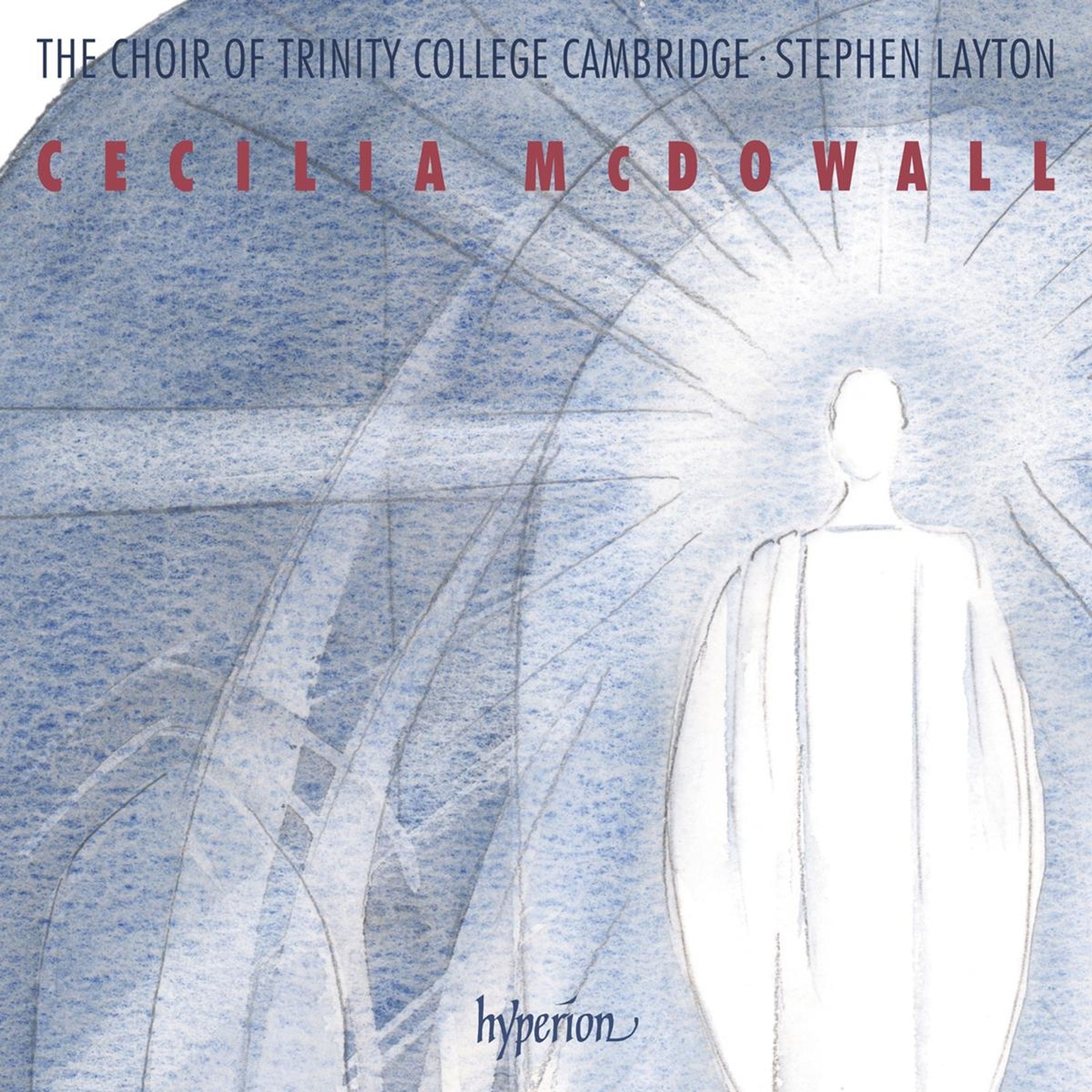 CD The Choir of Trinity College Cambridge - CECILIA MCDOWALL: SACRED CHORAL MUSIC