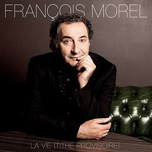 CD François Morel - La Vie (Titre Provisoire)