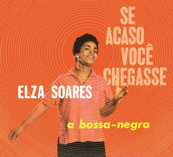 CD Elza Soares - SE ACASO VOCJ CHEGASSE + A BOSSA NEGRA