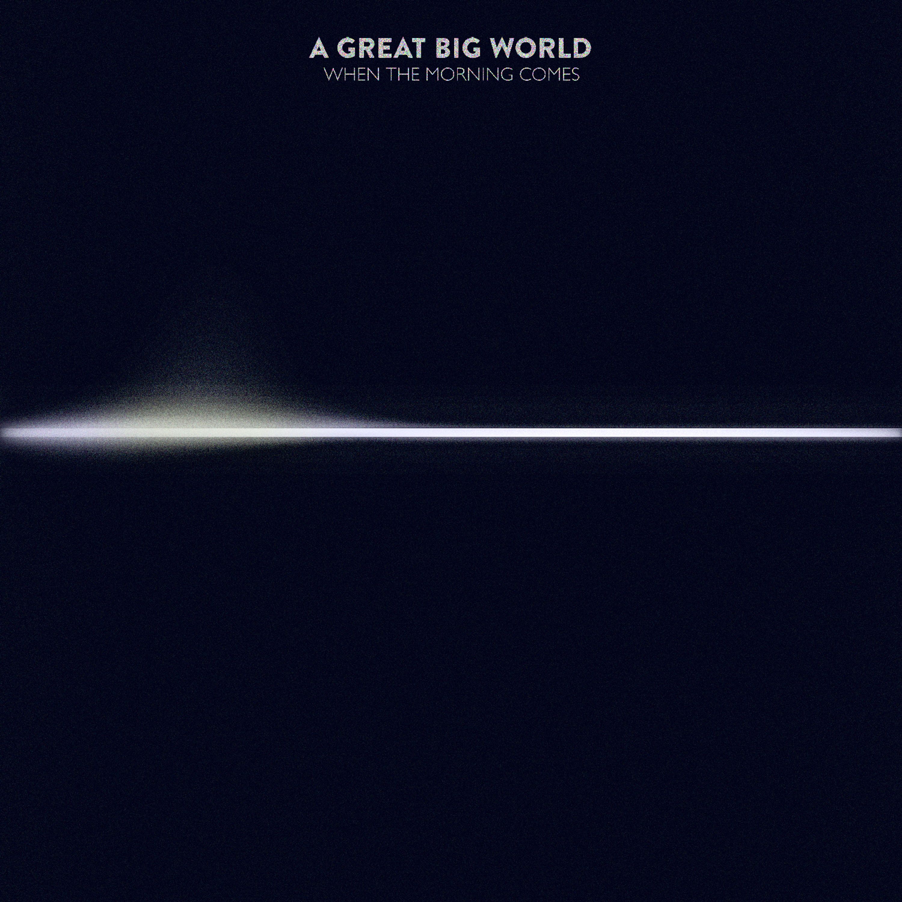 CD A Great Big World - WHEN THE MORNING COMES