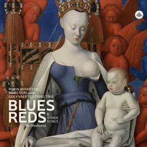 CD Goeyvaerts String Trio - BLUES, REDS & OTHER SONGS FOR MADONNA