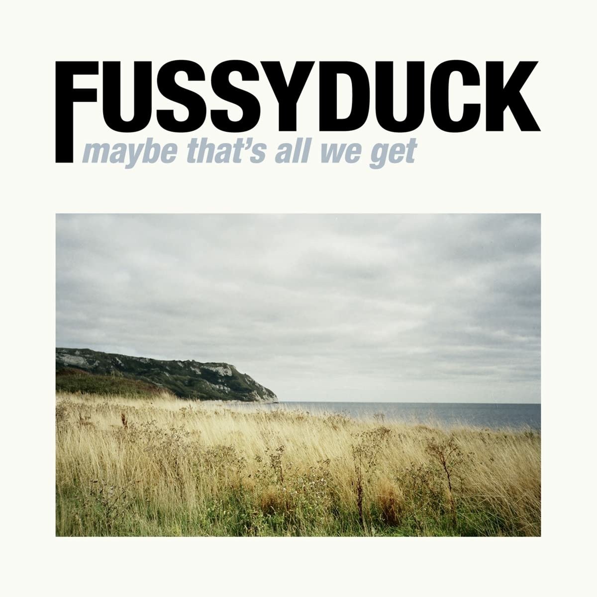 CD Fussyduck - MAYBE THAT'S ALL WE GET