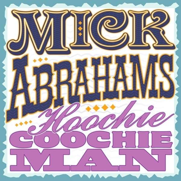 CD Mick Abrahams - HOOCHIE COOCHIE MAN