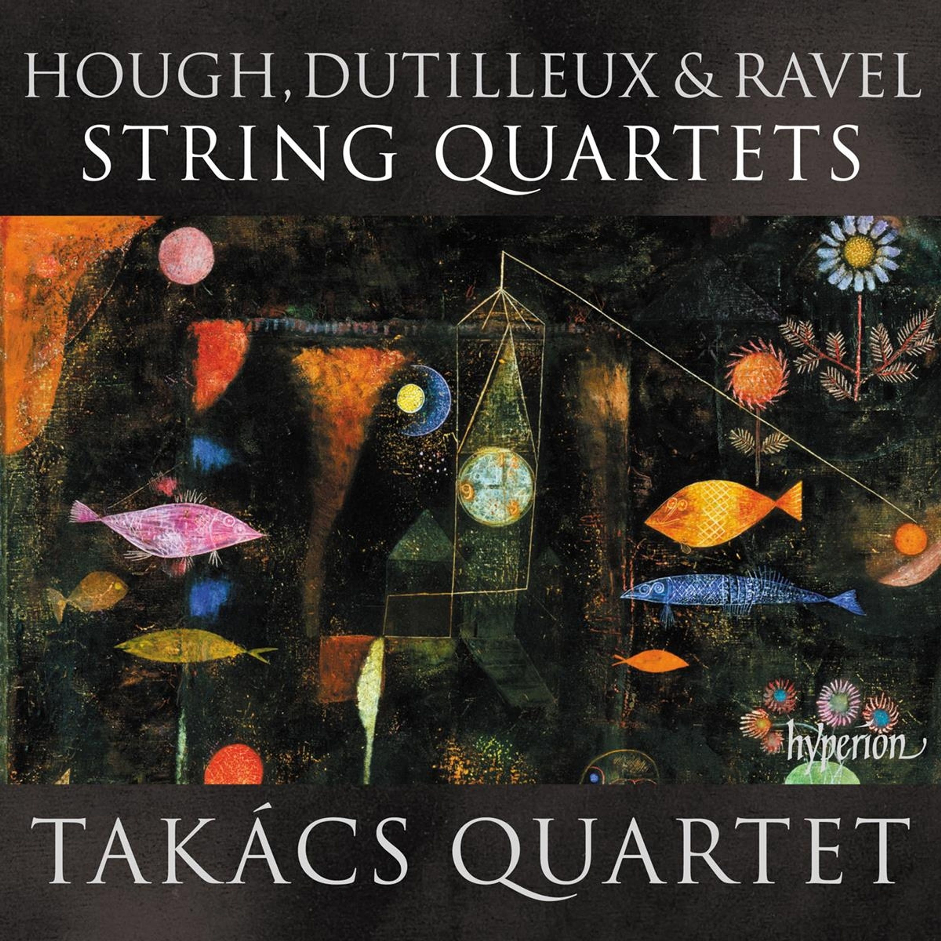 CD Takács Quartet - HOUGH, DUTILLEUX & RAVEL STRING QUARTETS