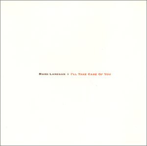 CD Mark Lanegan - I'LL TAKE CARE OF YOU