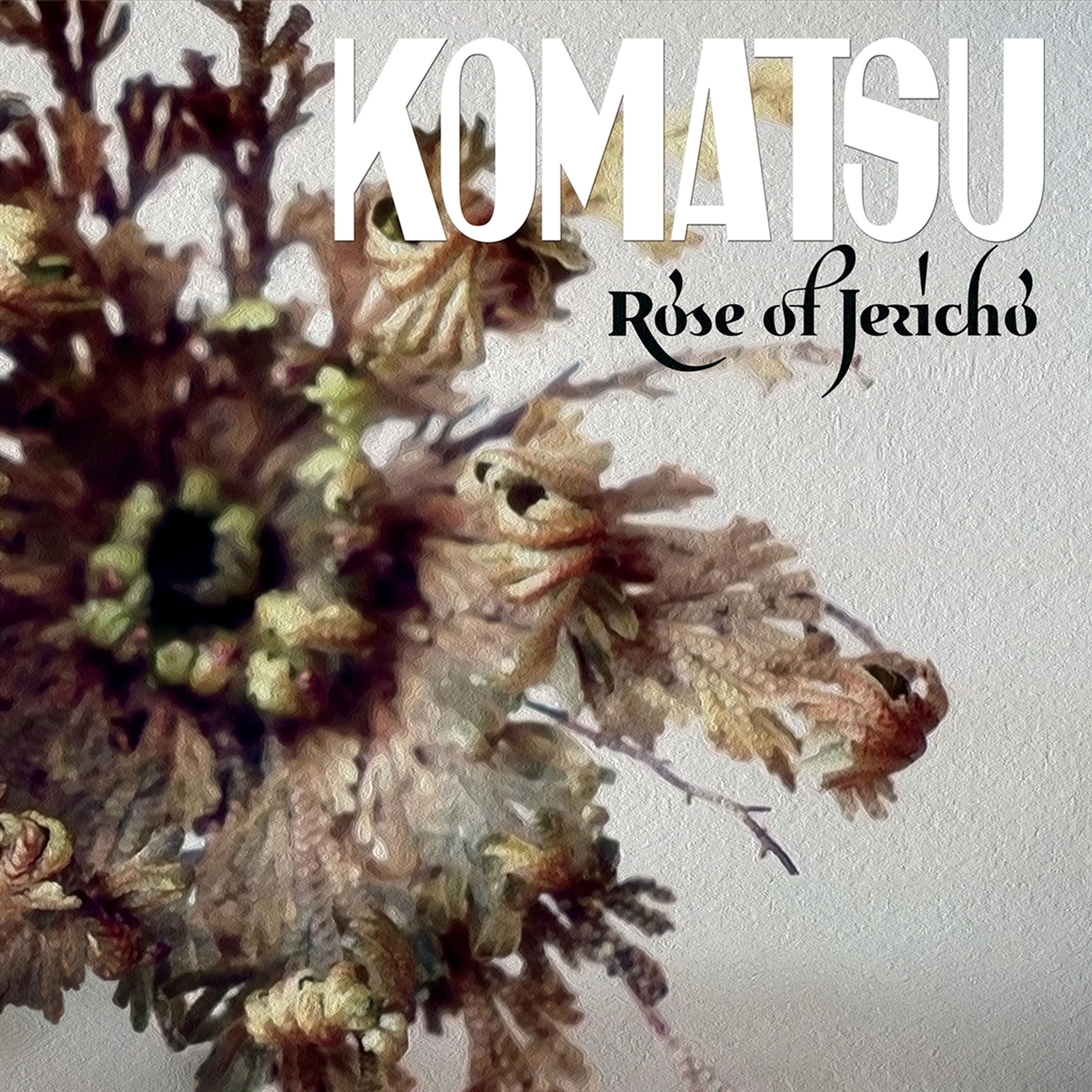 CD Komatsu - ROSE OF JERICHO