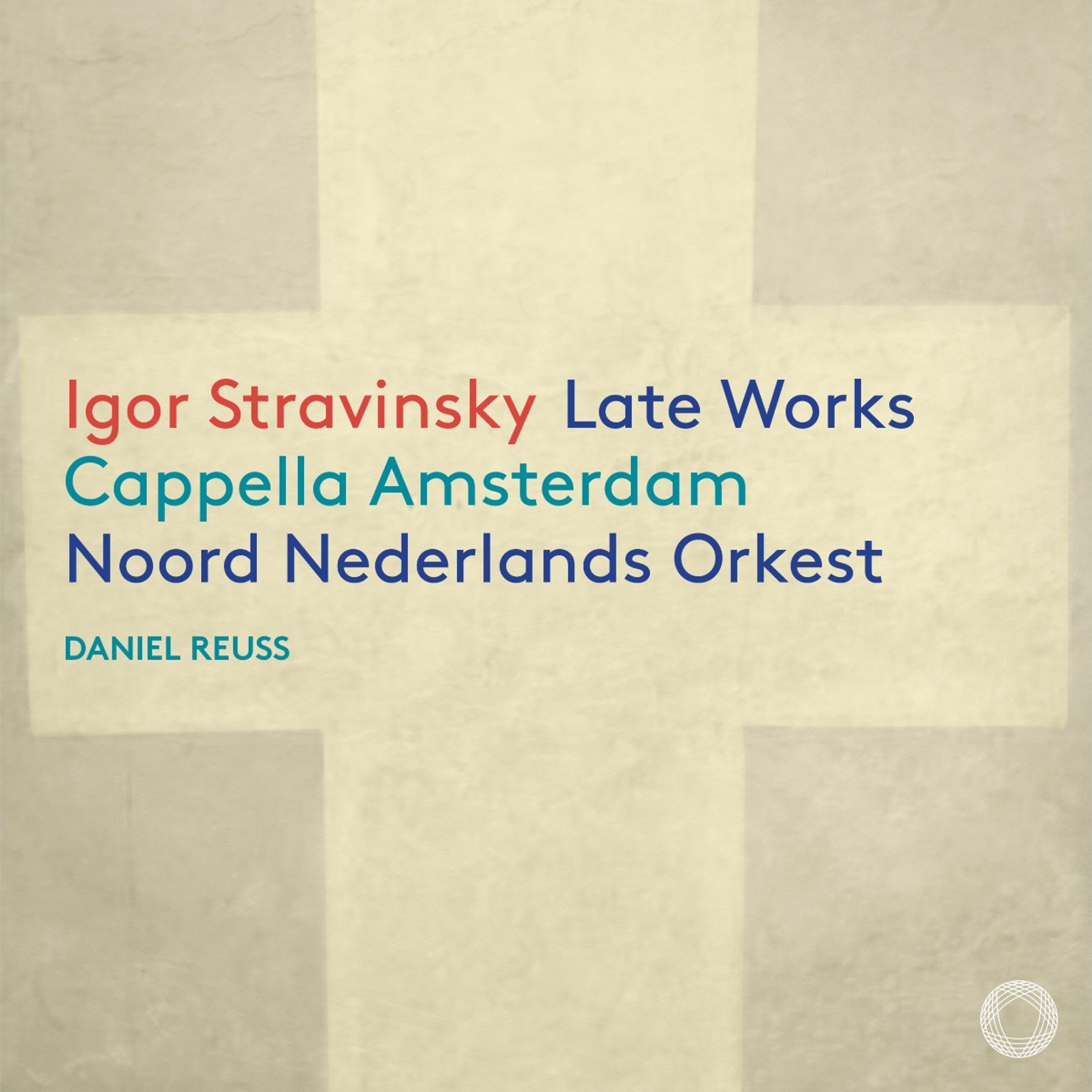 CD Cappella Amsterdam - IGOR STRAVINSKY: LATE WORKS