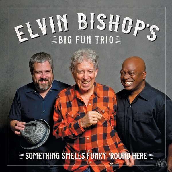 CD Elvin Bishop - BIG FUN TR - SOMETHING SMELLS FUNKY 'ROUND HERE
