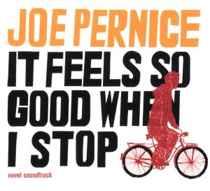 CD Joe Pernice - IT FEELS SO GOOD WHEN I STOP