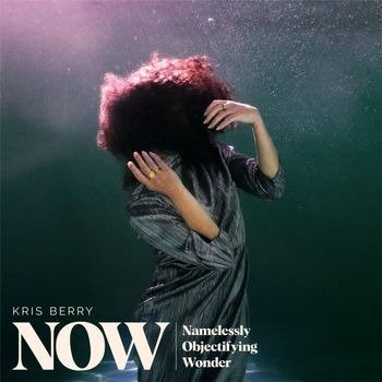CD Kris Berry - NOW (NAMELESSLY OBJECTIFYING WONDER)