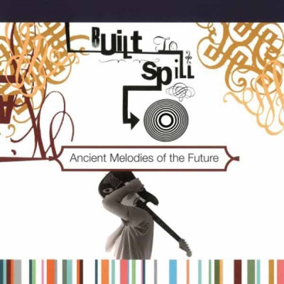 Vinyl Built to Spill - Ancient Melodies of the Future