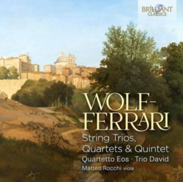 CD Quartetto Eos & Trio D'archi di Firenze - WOLF-FERRARI: STRING TRIOS, QUARTETS & QUINTET