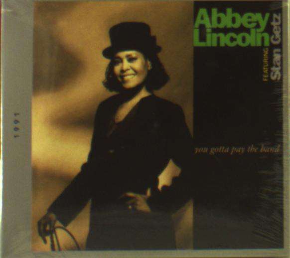 CD Abbey Lincoln - YOU GOTTA PAY THE BAND