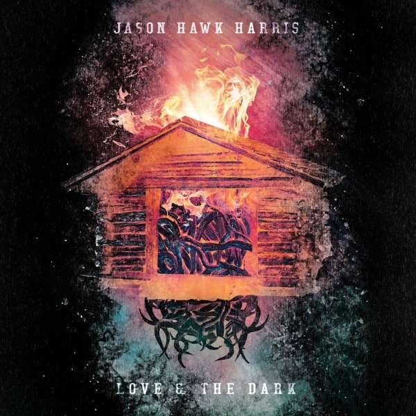CD Jason Hawk Harris - LOVE & THE DARK