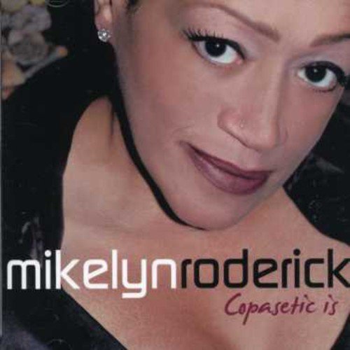 CD Mikelyn Roderick - COPASETIC IS