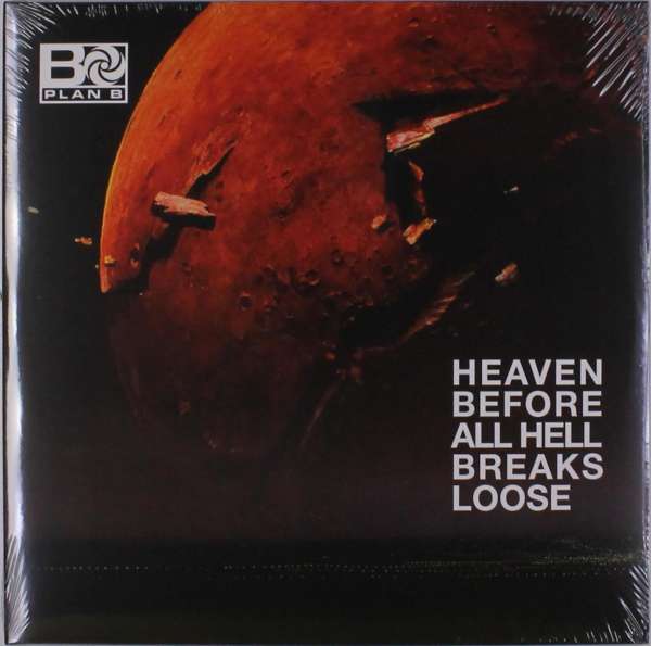 Vinyl Plan B - HEAVEN BEFORE ALL HELL BREAKS LOOSE